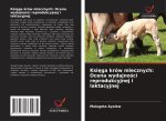 Ksi?ga krów mlecznych: Ocena wydajno?ci reprodukcyjnej i laktacyjnej