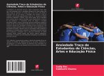 Ansiedade Traço de Estudantes de Ci?ncias, Artes e Educaç?o Física