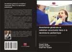 Anesthésie générale et sédation consciente liées ? la dentisterie pédiatrique