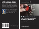Análisis de caso sobre fabricación ajustada en peque?as industrias