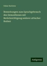 Bemerkungen zum Sprachgebrauch des Demosthenes mit Berücksichtigung anderer attischer Redner