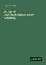 Beiträge zur Entwickelungsgeschichte der Cysticercen