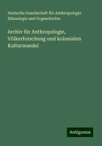 Archiv für Anthropologie, Völkerforschung und kolonialen Kulturwandel