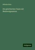 Die griechischen Vasen mit Meistersignautren