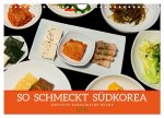 So schmeckt Südkorea: Kreative koreanische Küche (Wandkalender 2026 DIN A4 quer), CALVENDO Monatskalender