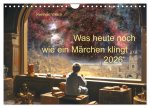 Was heute noch wie ein Märchen klingt ... (Wandkalender 2026 DIN A4 quer), CALVENDO Monatskalender
