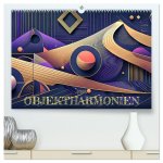 Objektharmonien (hochwertiger Premium Wandkalender 2026 DIN A2 quer), Kunstdruck in Hochglanz