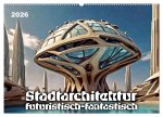 Stadtarchitektur, futuristisch-fantastisch (Wandkalender 2026 DIN A2 quer), CALVENDO Monatskalender