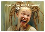 Sprüche mit Humor - KI-Bilder (Wandkalender 2026 DIN A3 quer), CALVENDO Monatskalender
