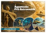 Ägyptische Prä-Astronautik - Science Fiction Götter im All (Wandkalender 2026 DIN A3 quer), CALVENDO Monatskalender
