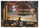 Was heute noch wie ein Märchen klingt ... (Wandkalender 2026 DIN A2 quer), CALVENDO Monatskalender