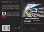 Captación de energía ferroviaria y escudo de seguridad