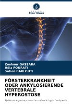 FÖRSTERKRANKHEIT ODER ANKYLOSIERENDE VERTEBRALE HYPEROSTOSE