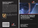 MALATTIA DI FORESTER O IPEROSTOSI SPINALE ANCHILOSANTE