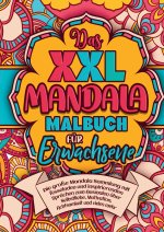 Das XXL Mandala Malbuch für Erwachsene - die große Mandala Sammlung mit fesselnden und inspirierenden Sprüchen