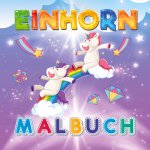 Mein zauberhaftes Einhorn Malbuch - Für kreative Mädchen ab 4 Jahren
