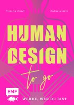 Human Design To Go - Werde, wer du bist
