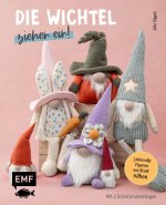 Die Wichtel ziehen ein! - 15 liebevolle Figuren aus Stoff nähen