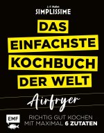 Simplissime - Das einfachste Kochbuch der Welt: Airfryer