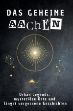 Das geheime Aachen