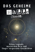 Das geheime Halle (Saale)