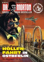 Dr. Morton 126: Höllenfahrt nach Berlin