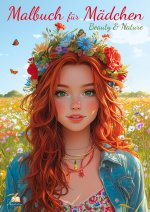 Malbuch für Mädchen ab 10 Jahren - Beauty & Nature - mit 52 Ausmalbildern | Kreatives Geschenk mit floralen Mädchenmotiven, Tieren & Naturkulissen zum