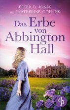 Das Erbe von Abbington Hall | Ein geheimnisvoller Liebesroman voller Schicksal und dunklen Schatten der Vergangenheit