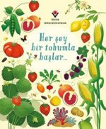 Her Sey Bir Tohumla Baslar...