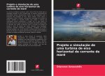 Projeto e simulaç?o de uma turbina de eixo horizontal de corrente de maré