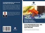 FISCHKRANKHEITEN, DIE IN ALLEN REGIONEN AUFTRETEN