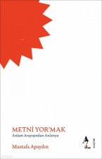 Metni Yormak - Anlam Arayisindan Anlatiya