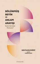 Bölünmüs Beyin ve Anlam Arayisi