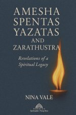 Amesha Spentas, Yazatas, and Zarathustra