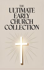 The Ultimate Early Church Collection
