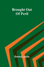 Brought Out Of Peril