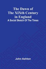 The Dawn Of The Xixth Century In England