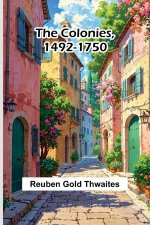The Colonies, 1492-1750