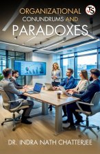 Organizational Conundrum And Paradoxes