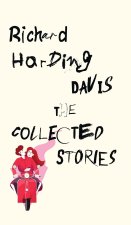 The Collected Stories of Richard Harding Davis