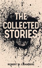 The Collected Stories of Robert W. Chambers