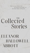 The Collected Stories of Eleanor Hallowell Abbott