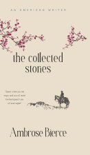 The Collected Stories of Ambrose Bierce