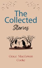 The Collected Stories of Grace MacGowan Cooke