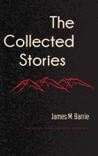 The Collected Stories of James M. Barrie