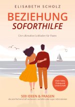 Beziehung Soforthilfe - 500 Ideen & Fragen, die jede Partnerschaft verbessern, vertiefen oder sogar retten können