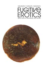 Fugitive Erotics