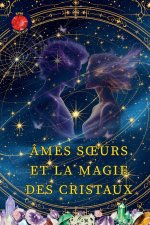 Âmes S?urs Et La Magie Des Cristaux