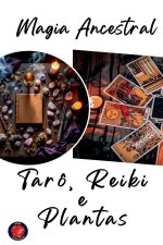 Magia Ancestral  Tarô, Reiki e Plantas