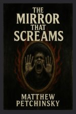 The Mirror That Screams